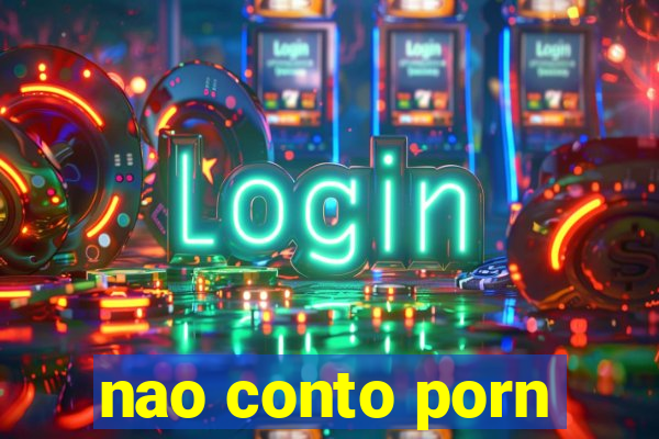 nao conto porn